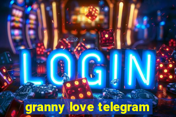 granny love telegram